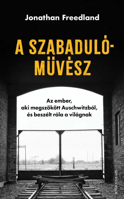 A szabadulóművész - Az ember, aki megszökött Auschwitzból, és beszélt róla a világnak Csak ma