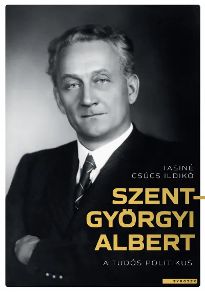 Utolsó esély Szent-Györgyi Albert, a tudós politikus