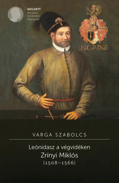 Outlet Leónidasz a végvidéken Zrínyi Miklós (1508-1566) 2. kiadás