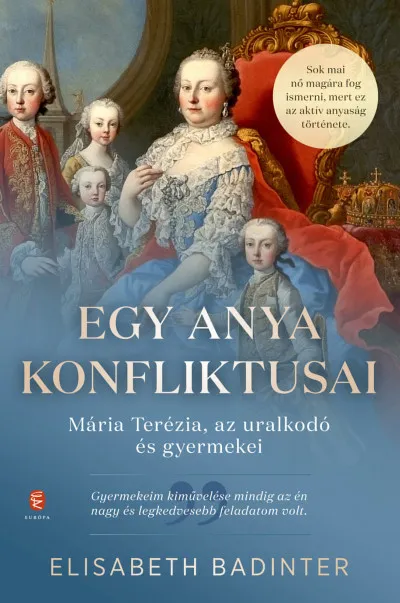 Egy anya konfliktusai - Mária Terézia, az uralkodó és gyermekei Legjobb ár
