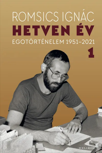 Hetven év - Egotörténelem 1951-2021 - 1. kötet Csak ma