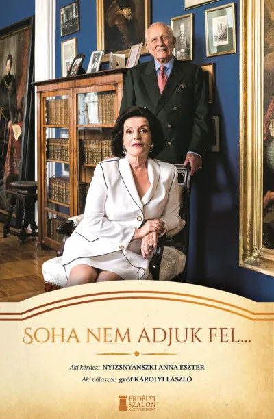 Soha nem adjuk fel... - Interjúkötet Károlyi László gróffal Kedvezmény