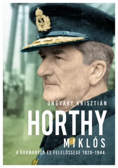 Expressz szállítás Horthy Miklós - A kormányzó és felelőssége 1920-1945