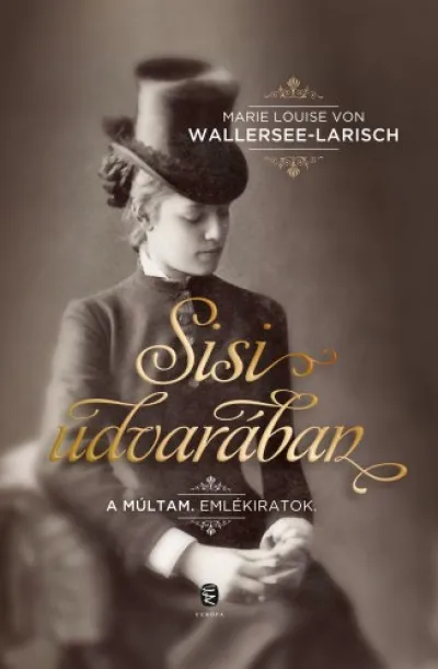 Sisi udvarában - A múltam. Emlékiratok Gyors szállítás