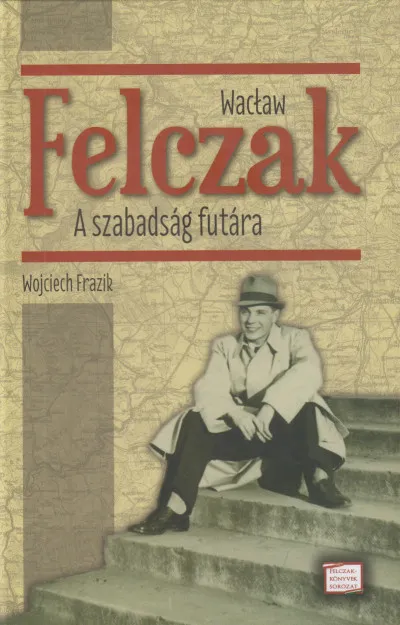 Kihagyhatatlan ajánlat Wacław Felczak - A szabadság futára