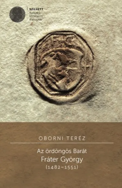 Szezonális akció Az ördöngös Barát. Fráter György (1482-1551)