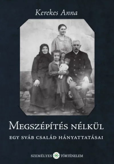 Akció Megszépítés nélkül - Egy sváb család hányattatásai