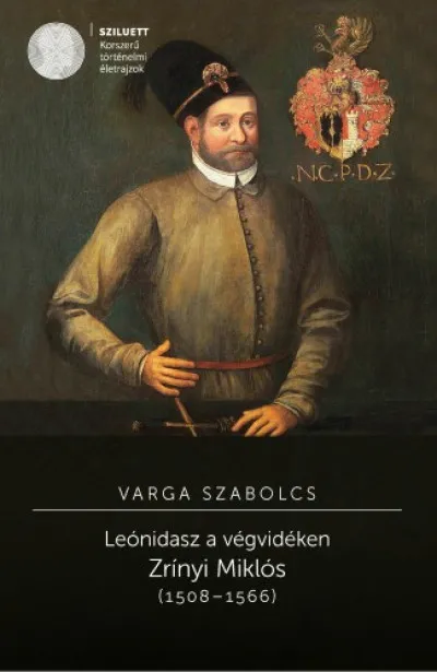 Vásárlói kedvenc Leónidasz a végvidéken. Zrínyi Miklós (1508-1566)