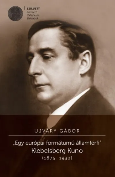 Exkluzív ajánlat ,,Egy európai formátumú államférfi". Klebelsberg Kuno (1875-1932)