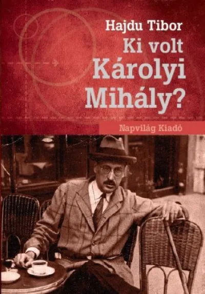 Olcsóbb Ki volt Károlyi Mihály?