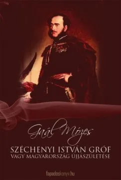 Széchenyi István Gróf vagy Magyarország újjászületése Árengedmény