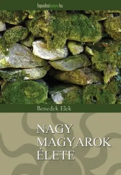 Nagy magyarok élete Ne maradj le