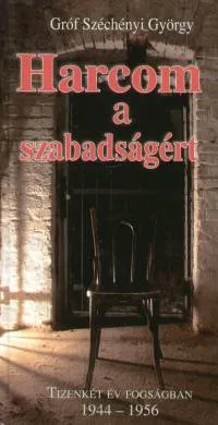 Korlátozott ajánlat Harcom a szabadságért - Tizenkét év fogságban 1944-1956