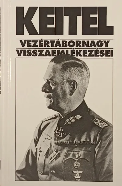 Rendeld meg most Keitel vezértábornagy visszaemlékezései