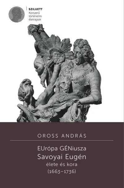EUrópa GÉNiusza - Savoyai Eugén élete és kora (1663-1736) Kedvezmény