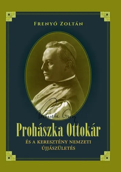 Biztonságos vásárlás Prohászka Ottokár és a keresztény nemzeti újjászületés