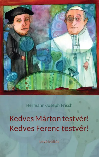 Kedves Márton testvér! Kedves Ferenc testvér! - Levélváltás Outlet
