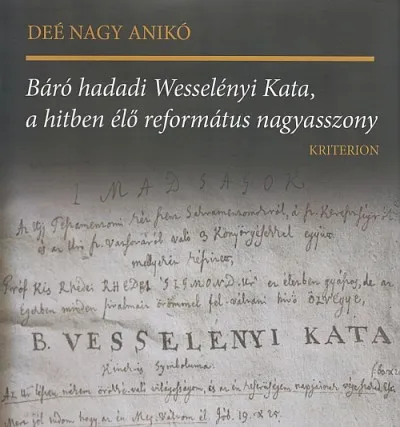 Báró hadadi Wesselényi Kata, a hitben élő református nagyasszony Biztonságos vásárlás