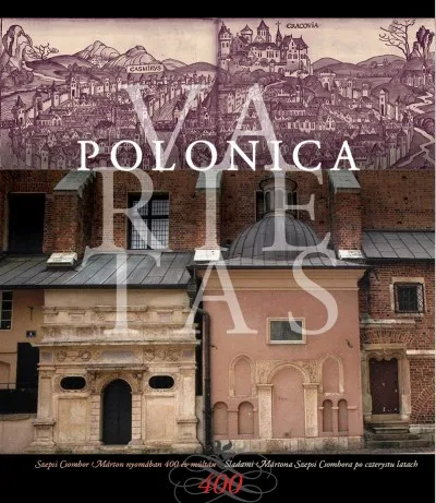 Vedd meg online Polonica varietas - Szepsi Csombor Márton emlékkönyv( magyar-lengyel kétnyelvű album)