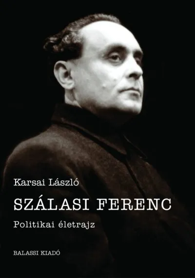 Szálasi Ferenc - Politikai életrajz Vedd meg most
