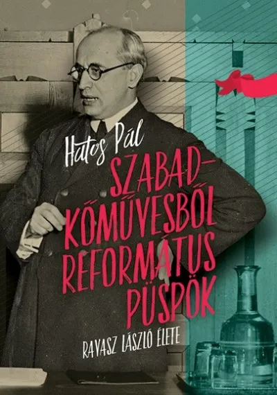 Szabadkőművesből református püspök - Ravasz László élete Ne maradj le