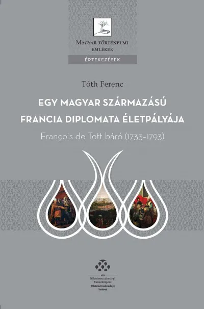 Szezonális akció Egy magyar származású francia diplomata életpályája - François de Tott báró (1733-1793)