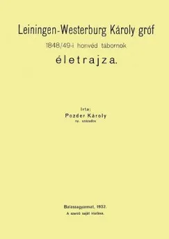 Prémium Leiningen-Westerburg Károly gróf 1848/49-i honvédtábornok életrajza