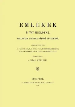 Emlékek B. Vay Miklósné Adelsheim Johanna báróné leveleiből Szuper akció