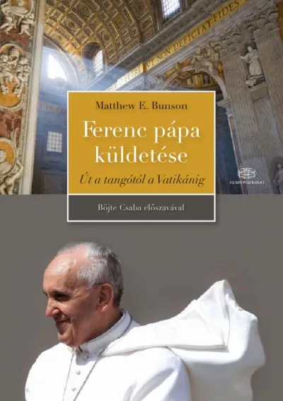 Ferenc pápa küldetése - Út a tangótól a Vatikánig Exkluzív ajánlat