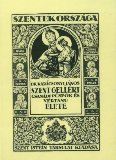 Szent Gellért csanádi püspök és vértanú élete Akciós ár
