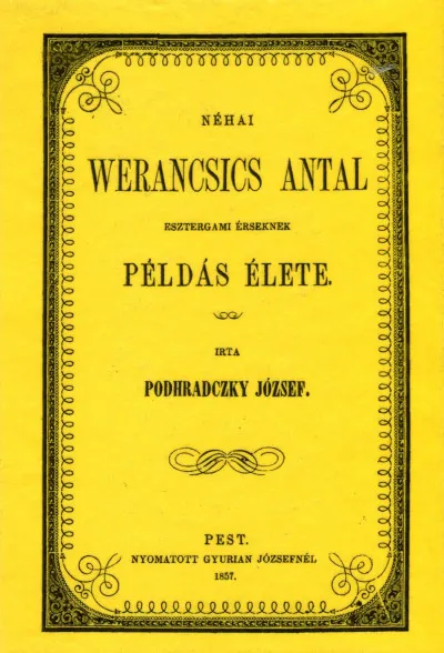 Néhai Werancsics Antal esztergami érseknek példás élete Kihagyhatatlan ajánlat