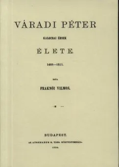 Váradi Péter kalocsai érsek élete, 1483-1511 Csak ma
