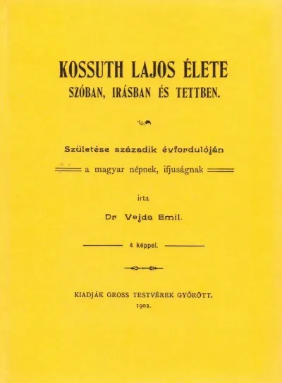 Vedd meg most Kossuth Lajos élete szóban, írásban és tettben