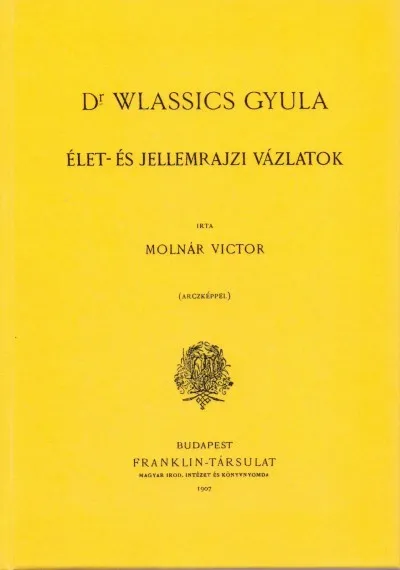 Wlassics Gyula - Élet- és jellemrajzi vázlatok Akció