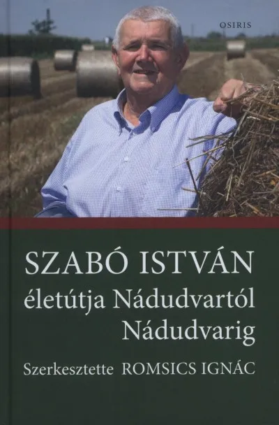 Szabó István életútja Nánudvartól Nádudvarig Gyors szállítás