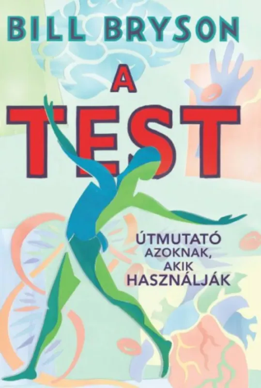 Vedd meg most A test - Útmutató azoknak, akik használják - Bill Bryson