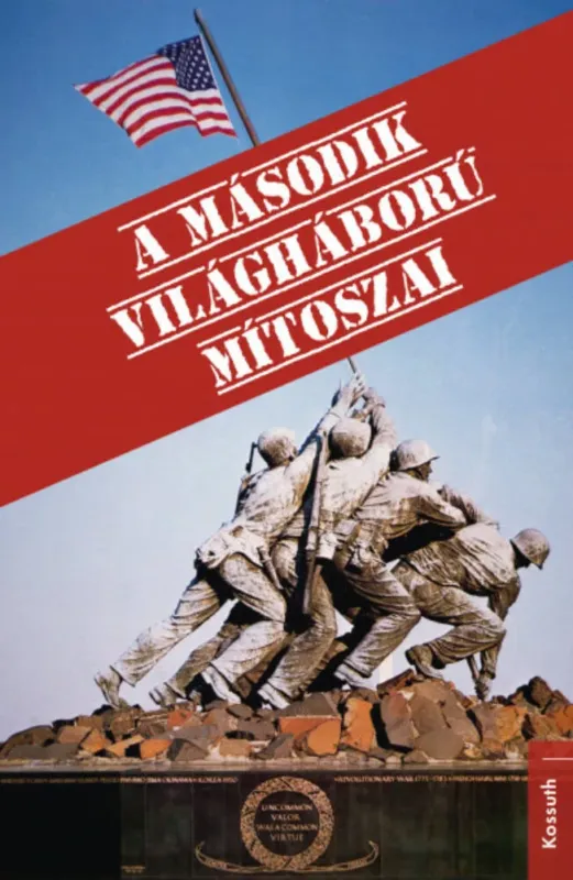Rendeld meg most A második világháború mítoszai