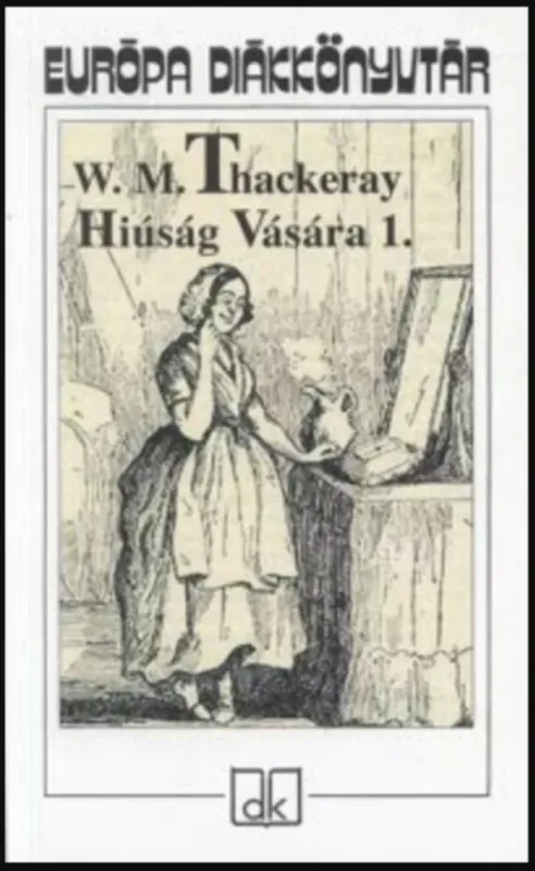 Hiúság vására 1-2. - William Makepeace Thackeray Rendeld meg most