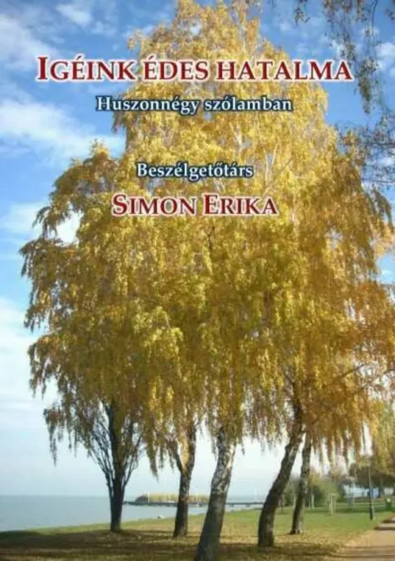 Igéink édes hatalma - Huszonnégy szólamban (interjúk) - Simon Erika Szuper ajánlat