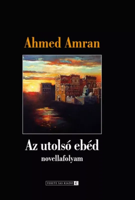 Kiárusítás Az utolsó ebéd - Ahmed Amran