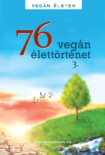 76 Vegán élettörténet 3. - Vegán Életek Ajánlat