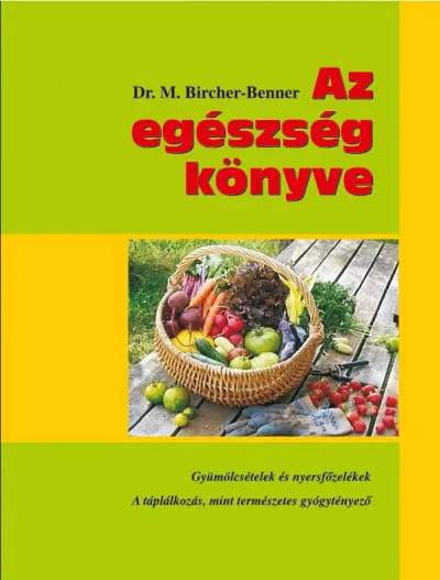 Az egészség könyve - Gyümölcsételek és nyersfőzelékek - A táplálkozás mint természetes gyógytényező Gyors kiszállítás