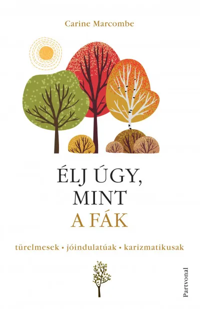 Árengedmény Élj úgy, mint a fák! - Türelmesek, jóindulatúak, karizmatikusak