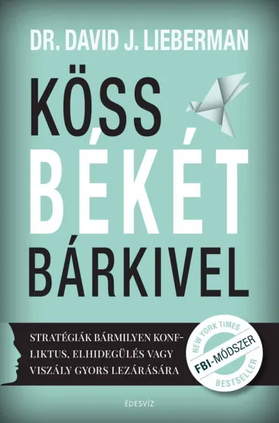 Akció Köss békét bárkivel - Stratégiák bármilyen konfliktus, elhidegülés vagy viszály gyors lezárására