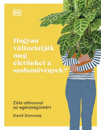 Hogyan változtatják meg életünket a szobanövények? - Zöld otthonnal az egészségünkért Outlet