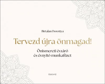 Tervezd újra önmagad! - Önismereti évzáró és évnyitó munkafüzet Vedd meg online