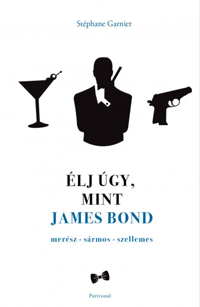 Legkelendőbb Élj úgy, mint James Bond
