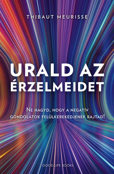 Urald az érzelmeidet - Ne hagyd, hogy a negatív gondolatok felülkerekedjenek rajtad! Szuper akció
