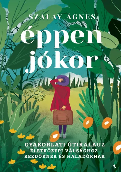 Outlet Éppen jókor - Gyakorlati útikalauz életközepi válsághoz kezdőknek és haladóknak