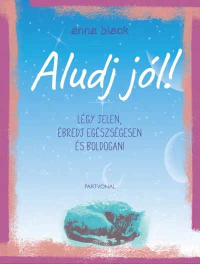 Ajánlat Aludj jól! - Légy jelen, ébredj egészségesen és boldogan!